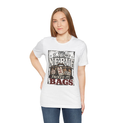 My last nerve packed it's bags T-shirt