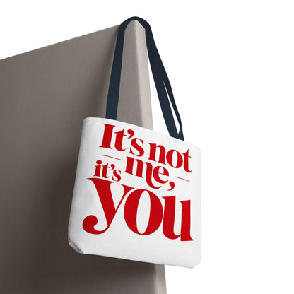 It's not me, it's you Tote Bag