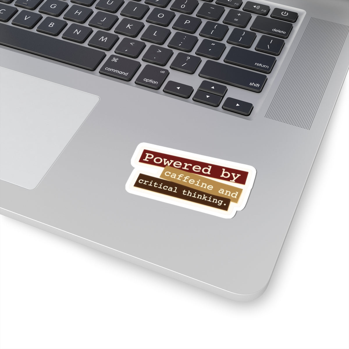 Powered by caffeine and critical thinking Sticker