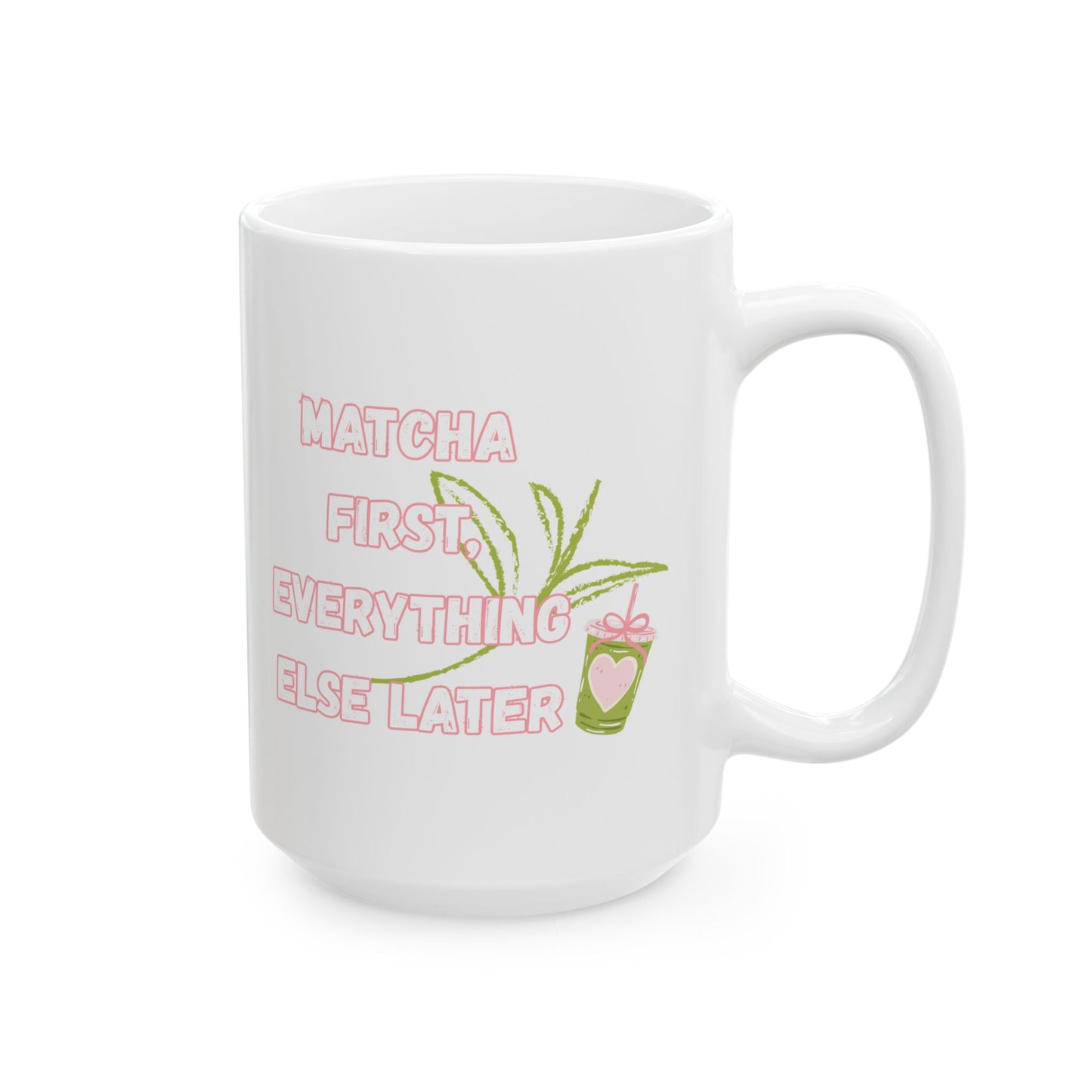 Matcha First Everything Else Later Mug