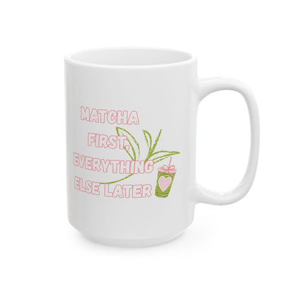 Matcha First Everything Else Later Mug