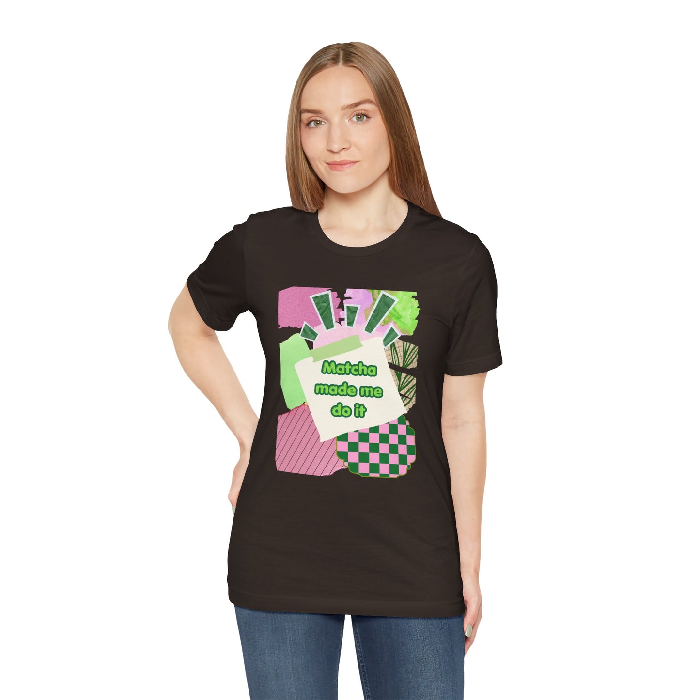 Matcha made me do it T-shirt