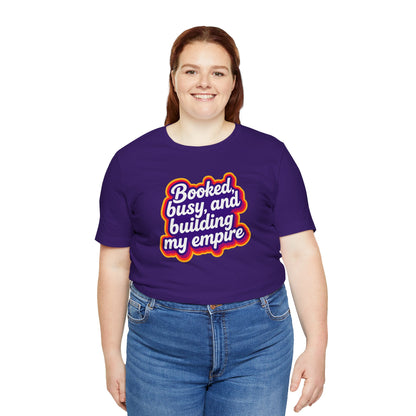 Booked, busy, and building my empire T-shirt