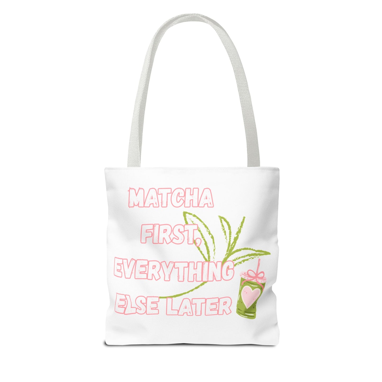 Matcha First Everything Else Later Tote Bag