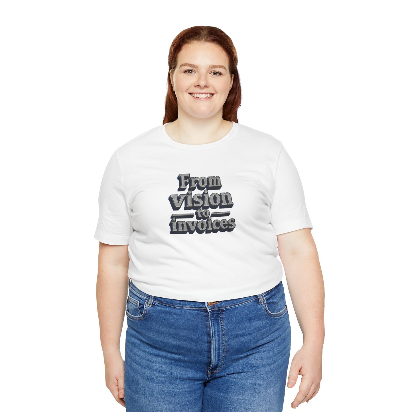 From vision to invoices T-shirt