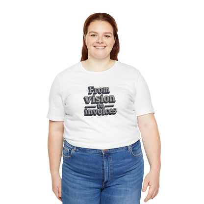From vision to invoices T-shirt