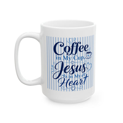 Coffee in my cup, Jesus in my heart Mug