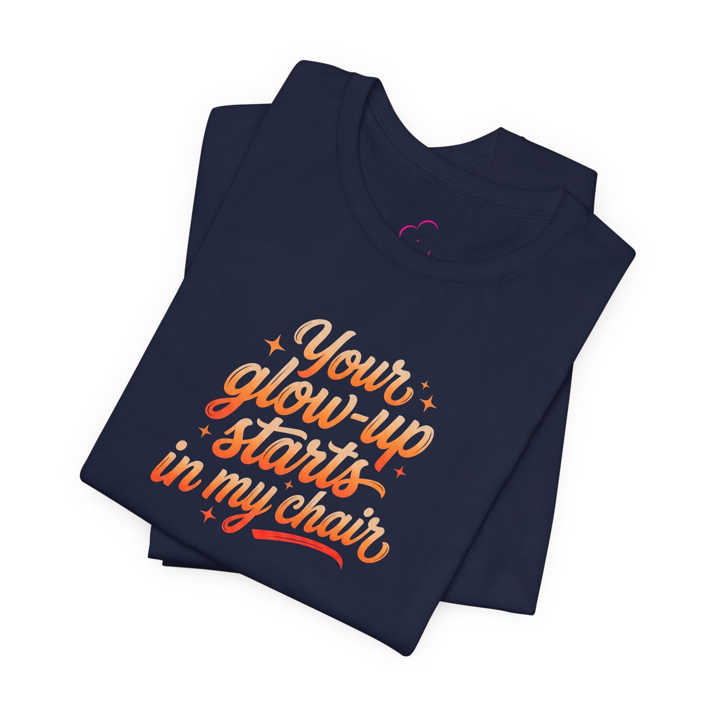 Your glow up starts in my chair T-shirt