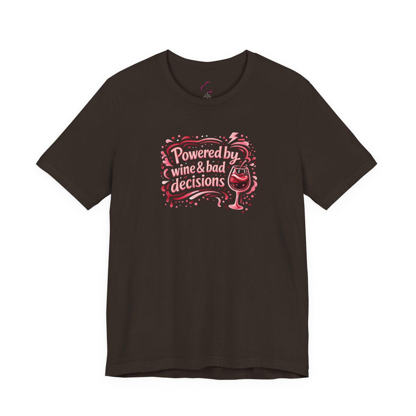 Powered by wine and bad decisions T-shirt