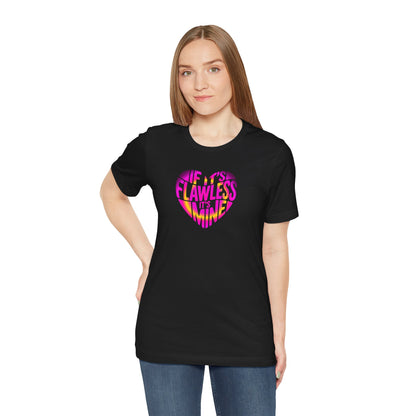 If it's flawless it's mine T-shirt