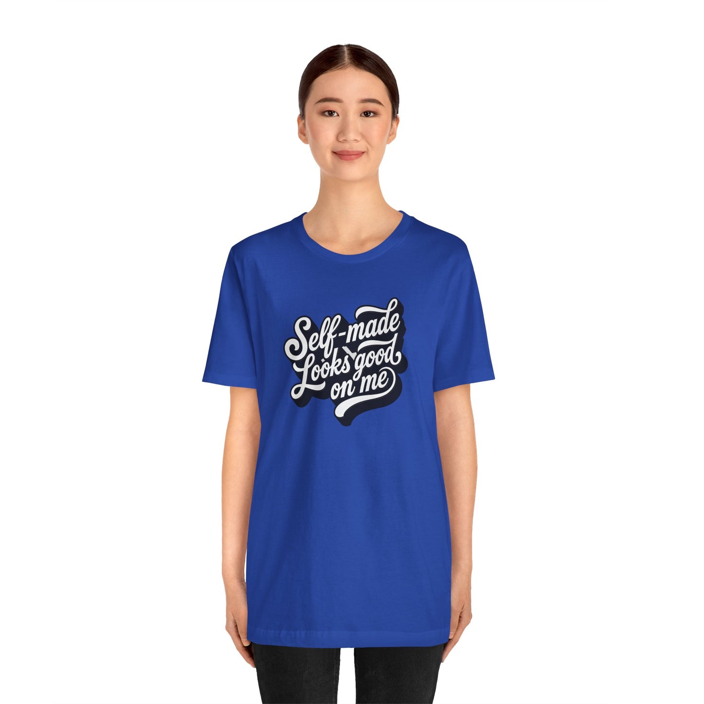 Self-made looks good on me T-shirt