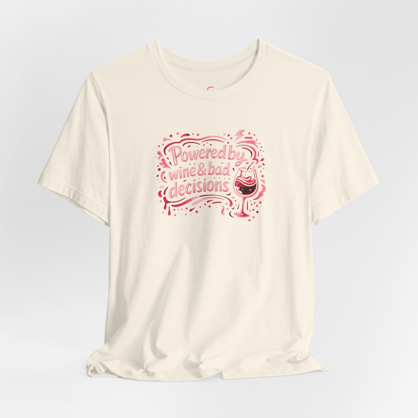 Powered by wine and bad decisions T-shirt