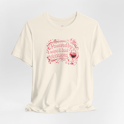 Powered by wine and bad decisions T-shirt