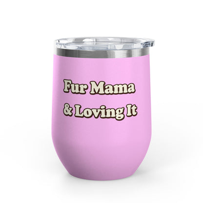 Fur mama & loving it Tumbler