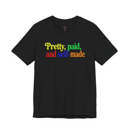 Pretty, paid, and self-made T-shirt