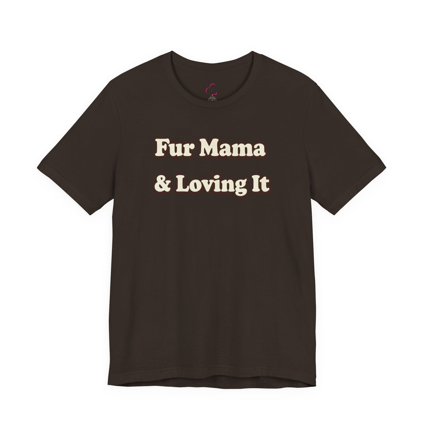 Fur mama & loving it T-shirt