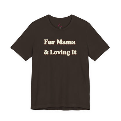 Fur mama & loving it T-shirt