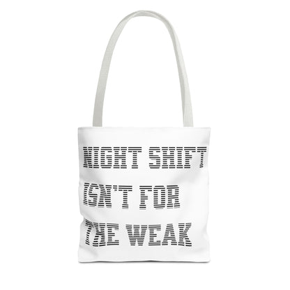 Night shift isn't for the weak Tote Bag