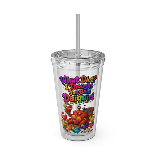 What diet? I thought you said daiquiri Clear Insulated Cup