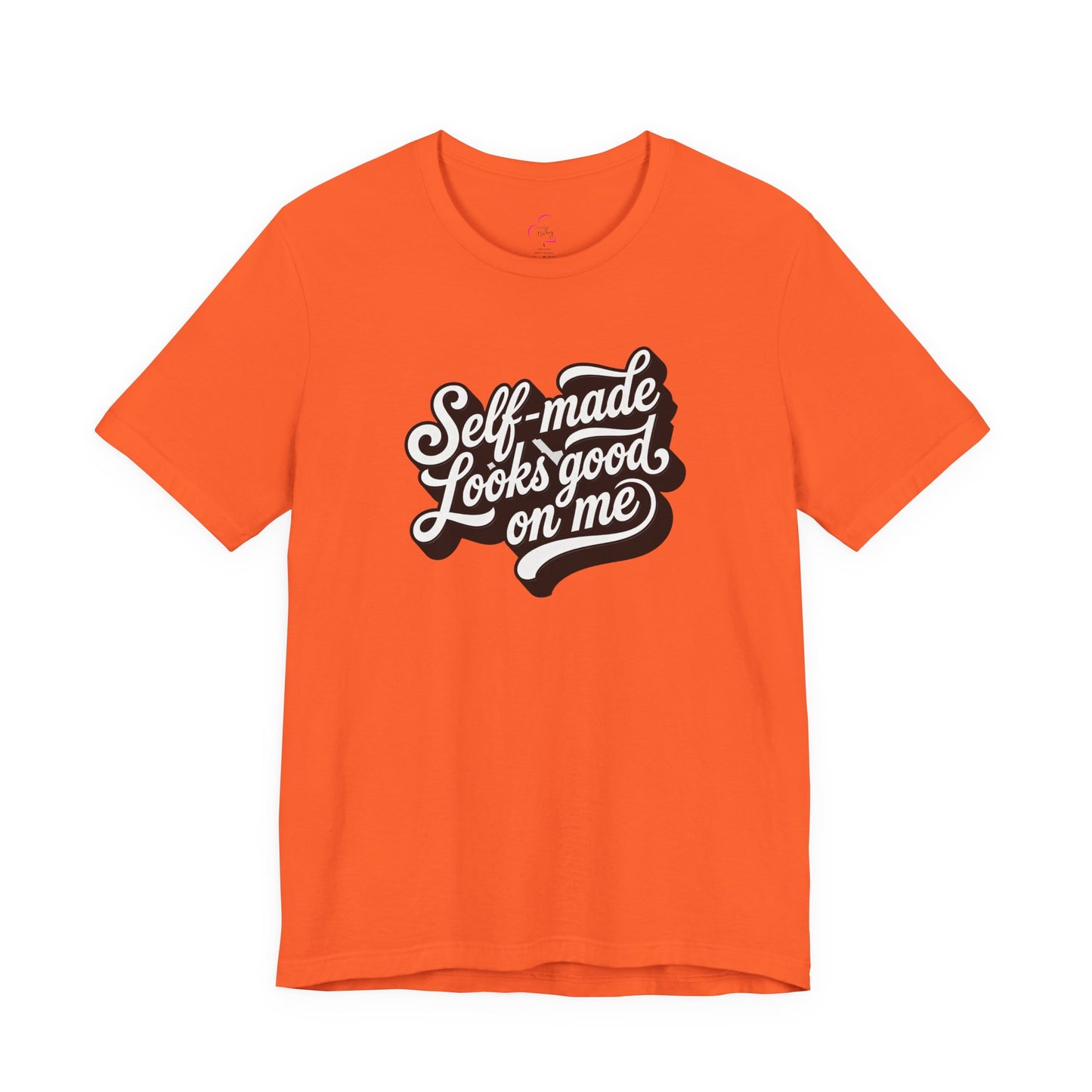 Self-made looks good on me T-shirt