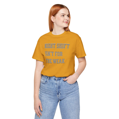Night shift isn't for the weak T-shirt