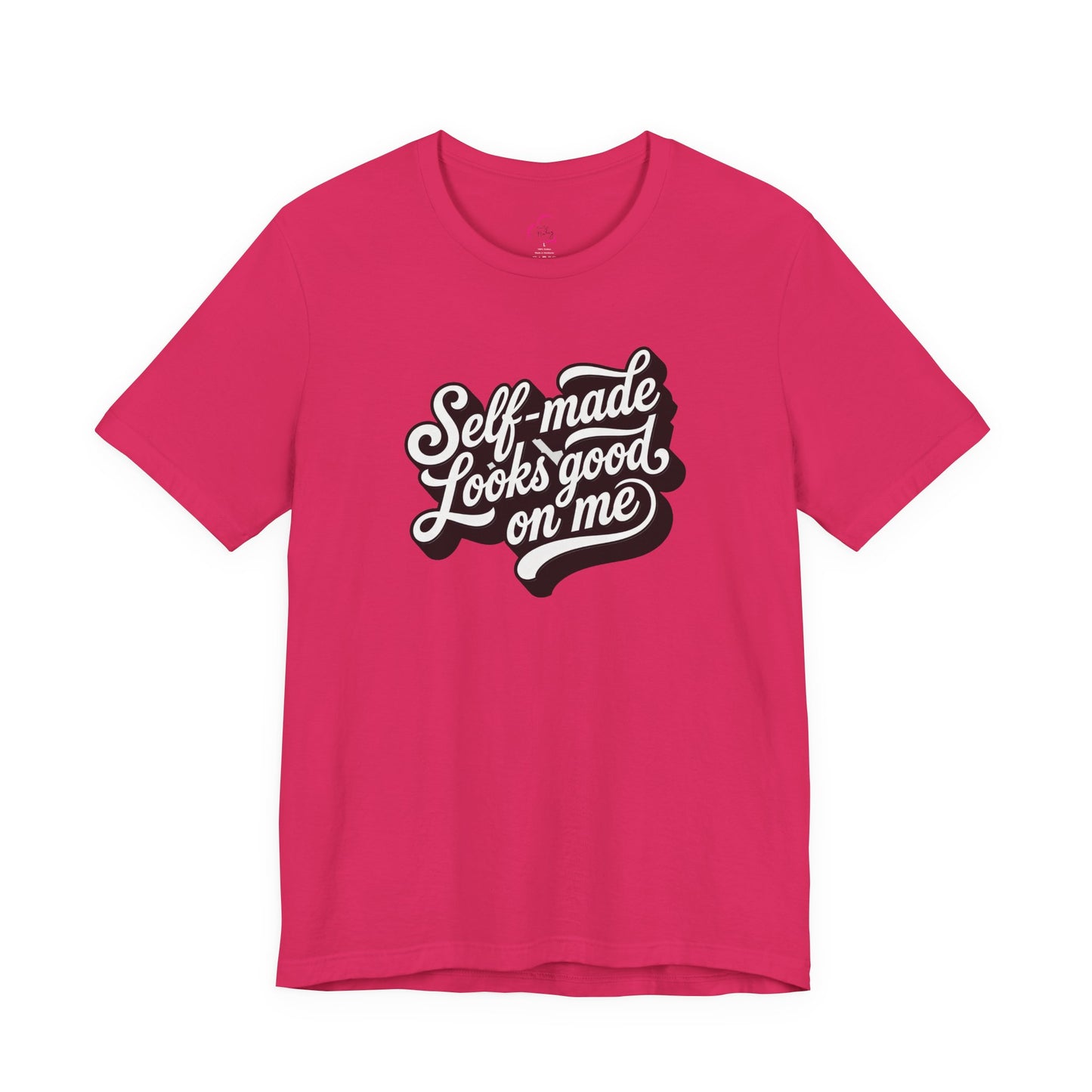 Self-made looks good on me T-shirt