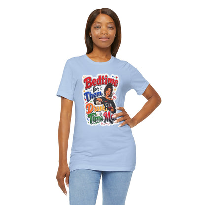 Bedtime for them. Drank time for me T-shirt