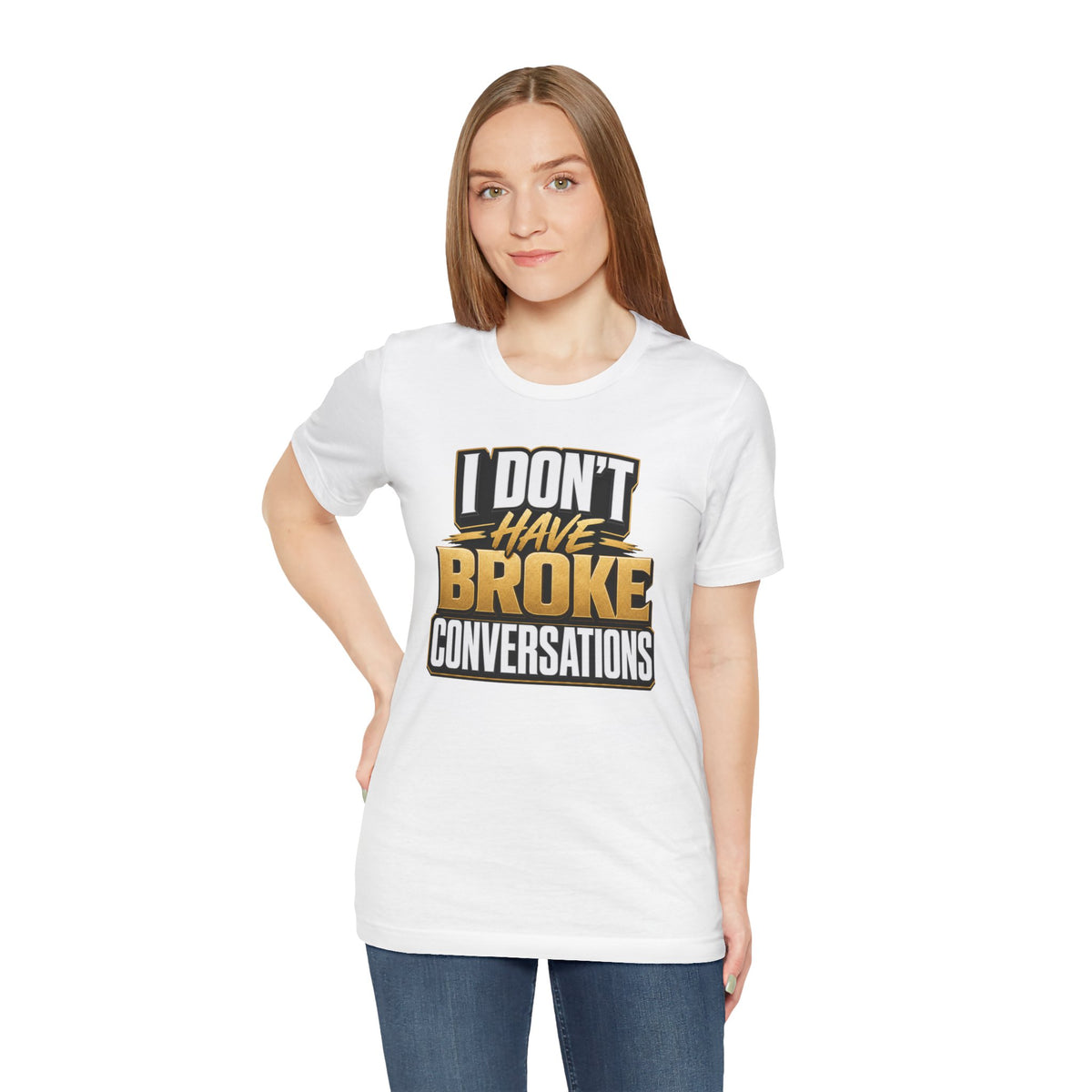 I don't have broke conversations T-shirt