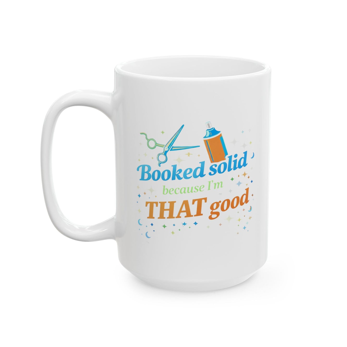 Booked solid because I'm THAT good Mug