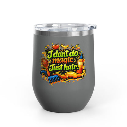 I don't do magic. Just hair Tumbler