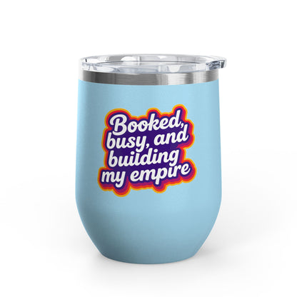Booked, busy, and building my empire Tumbler