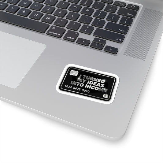 I turned my ideas into income Sticker