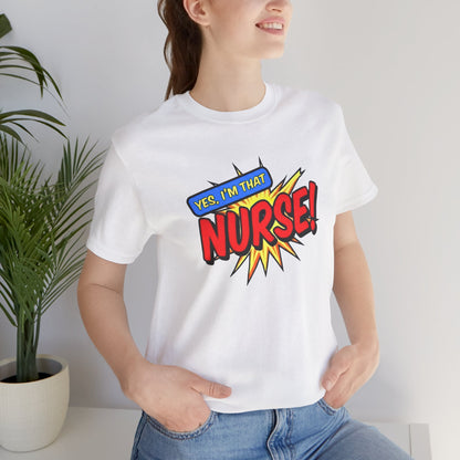 Yes, I'm that NURSE T-shirt