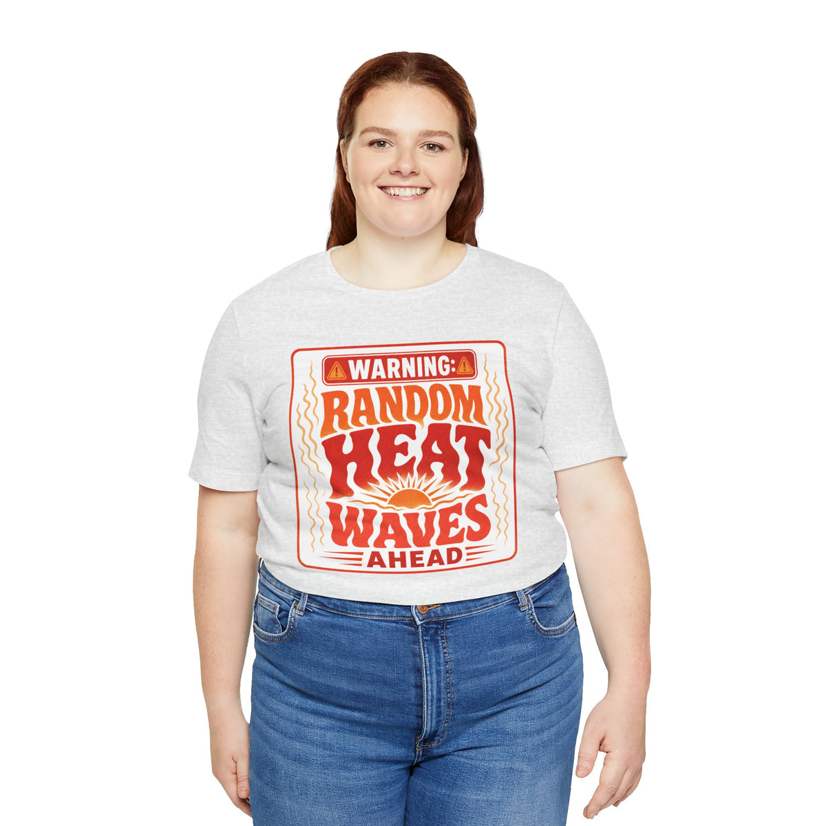 Warning: Random heat waves ahead T-shirt
