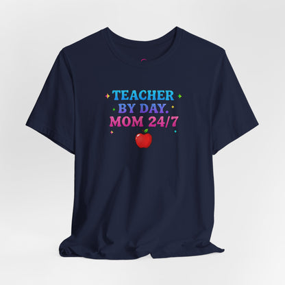 Teacher by day mom 24/7 T-shirt