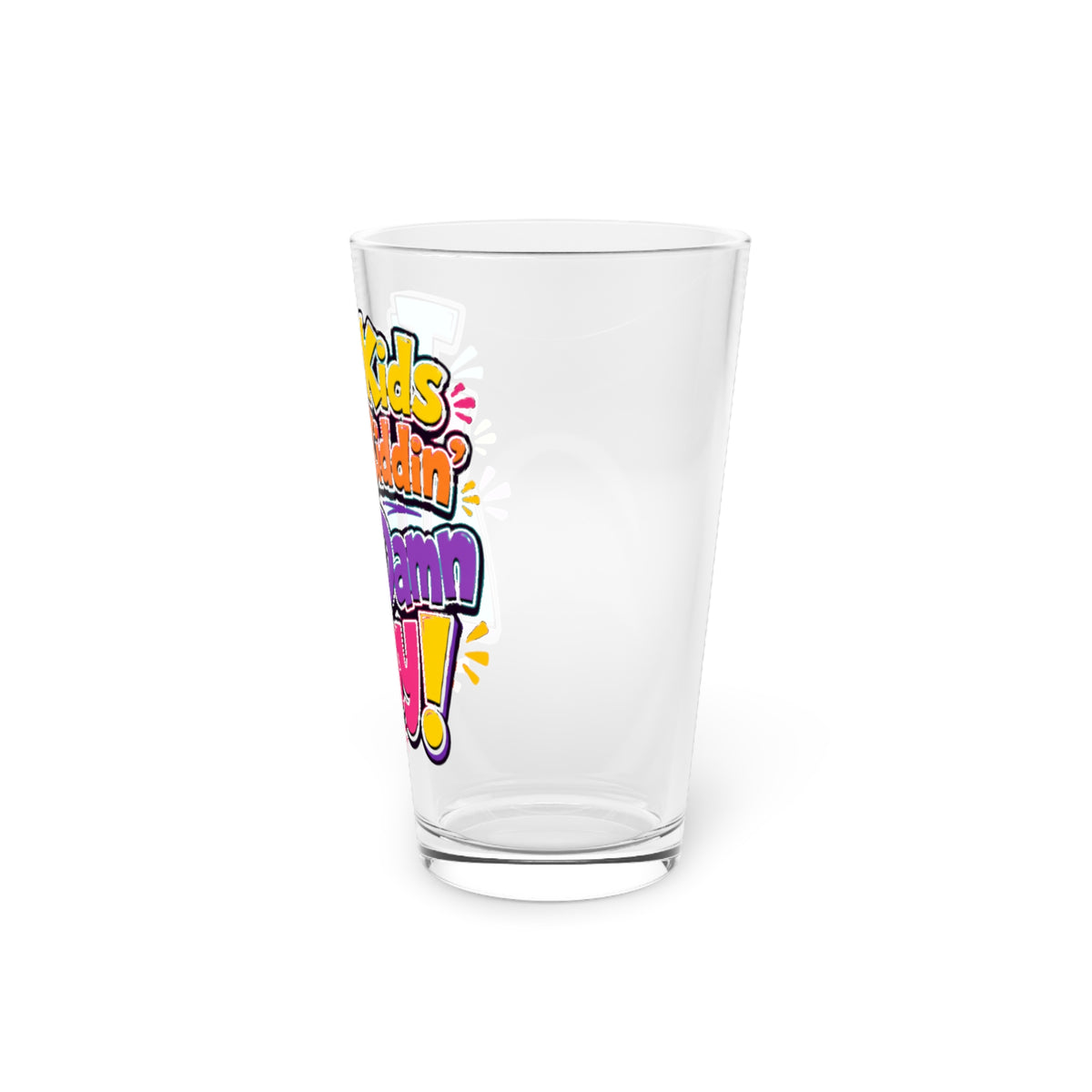 Them kids been kiddin all damn day Beer Glass