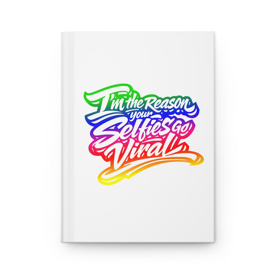 I'm the reason your selfies go viral  Hardcover Journal