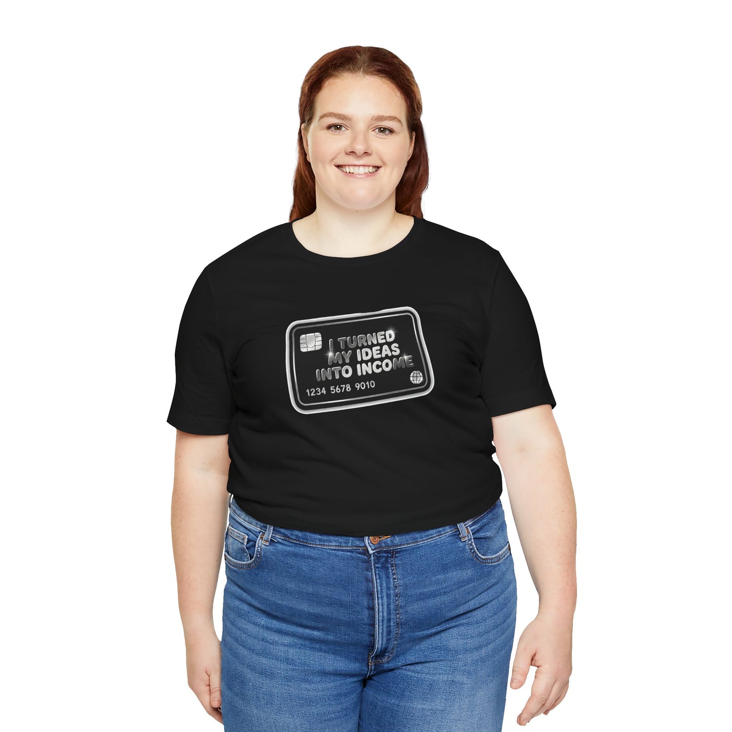 I turned my ideas into income T-shirt