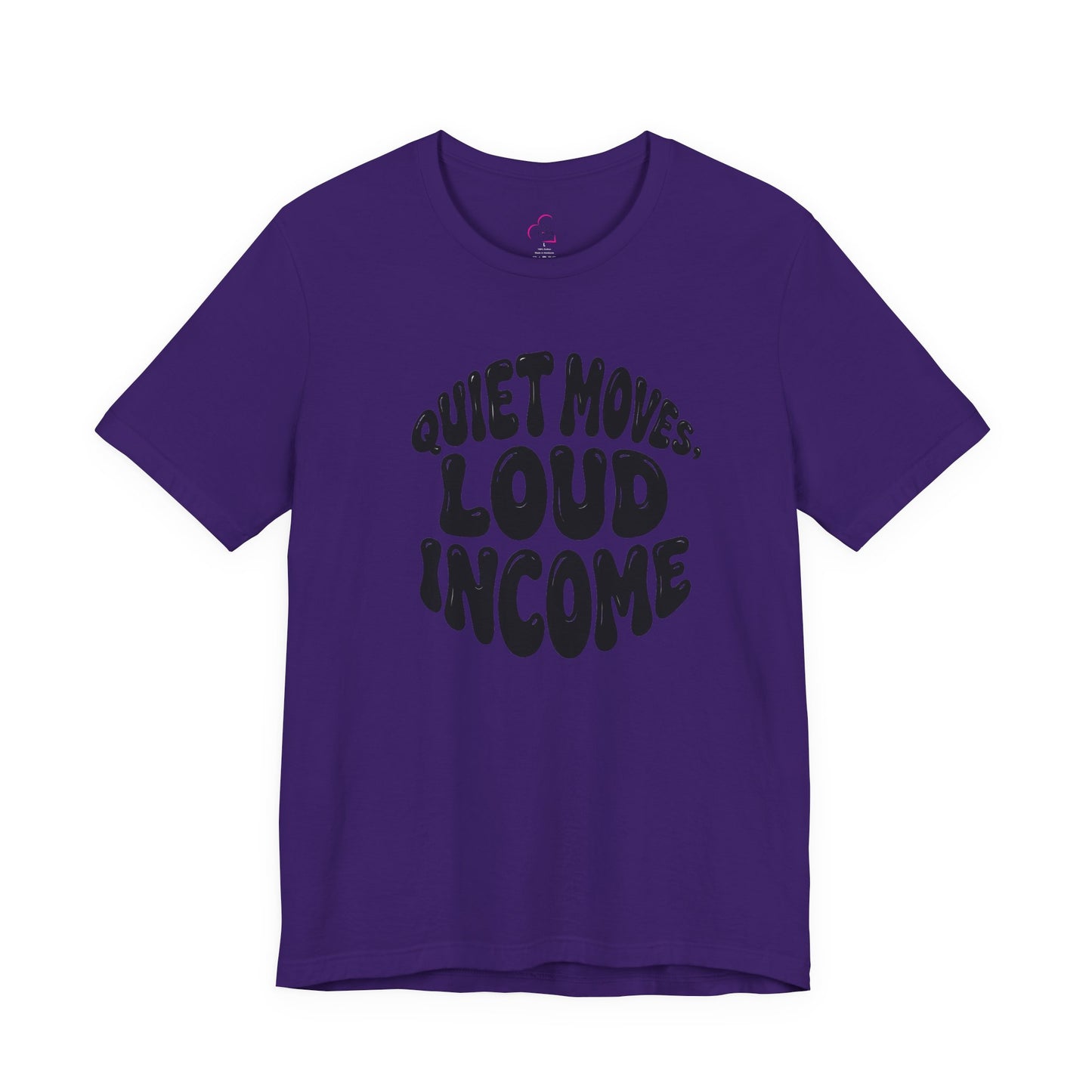 Quiet moves. Loud income T-shirt