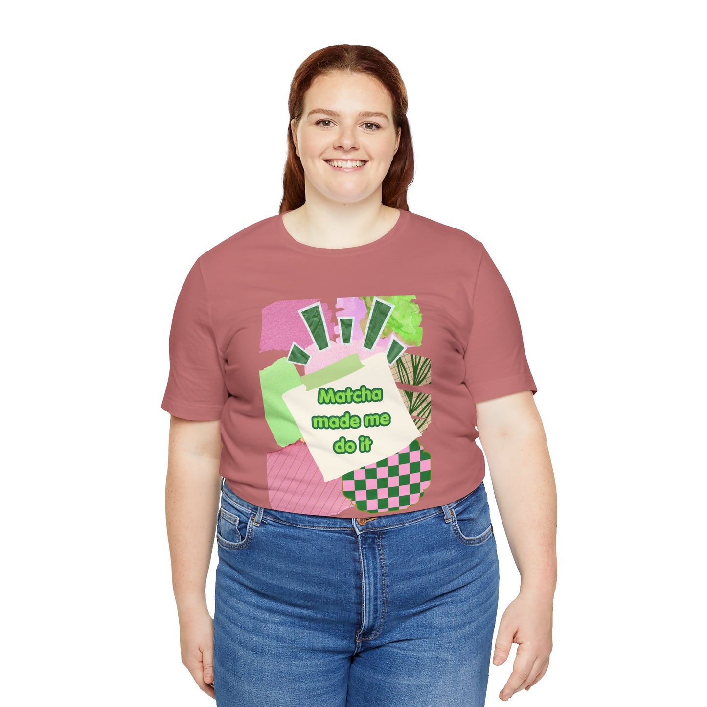 Matcha made me do it T-shirt