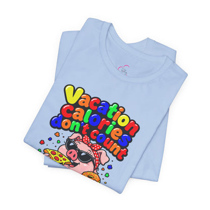 Vacation calories don't count T-shirt