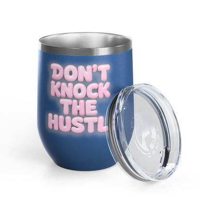 Don't knock the hustle Tumbler
