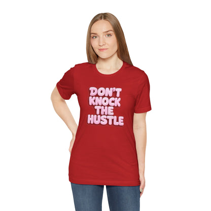 Don't knock the hustle T-shirt