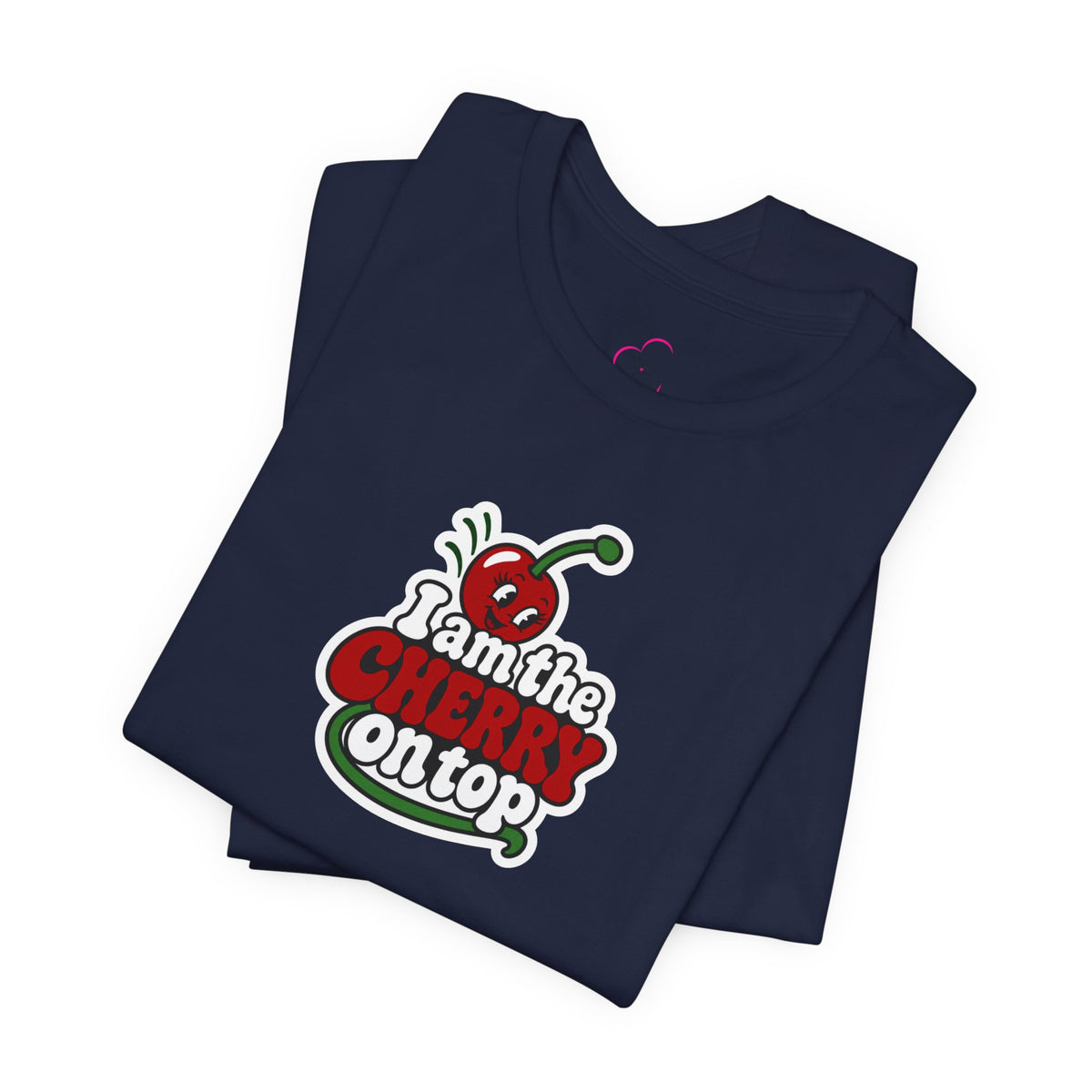 I am the cherry on top T-shirt
