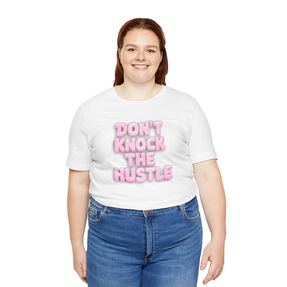 Don't knock the hustle T-shirt