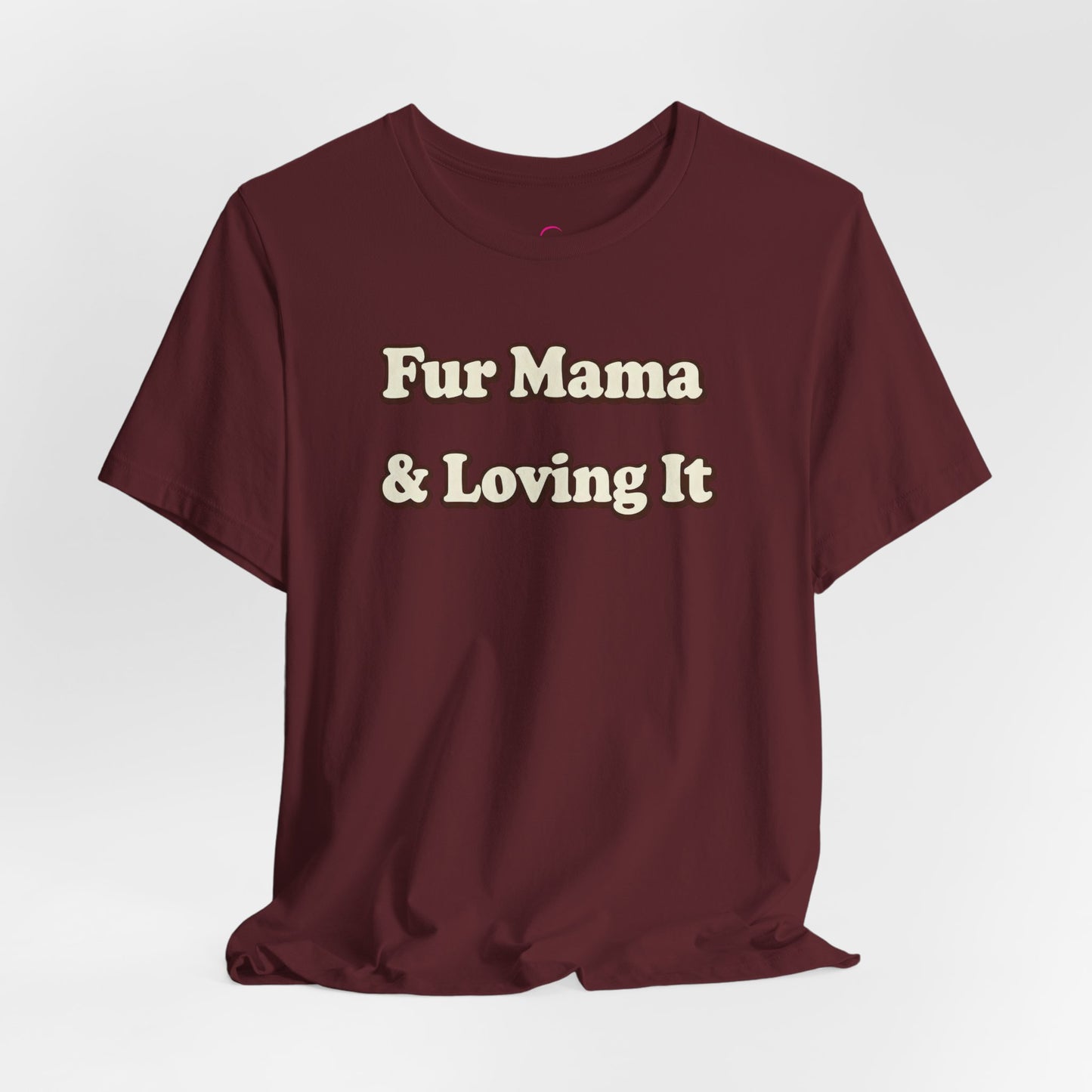 Fur mama & loving it T-shirt