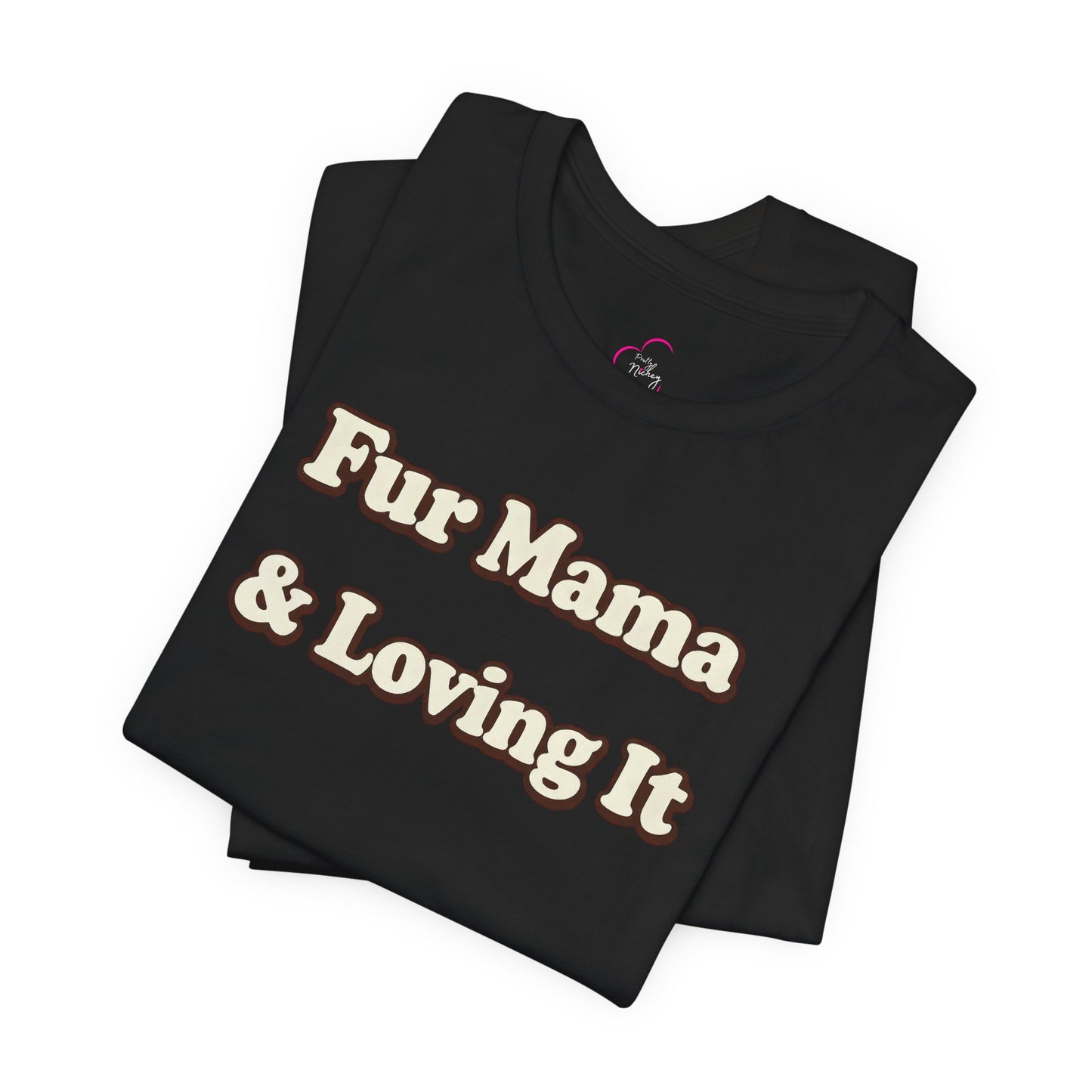 Fur mama & loving it T-shirt