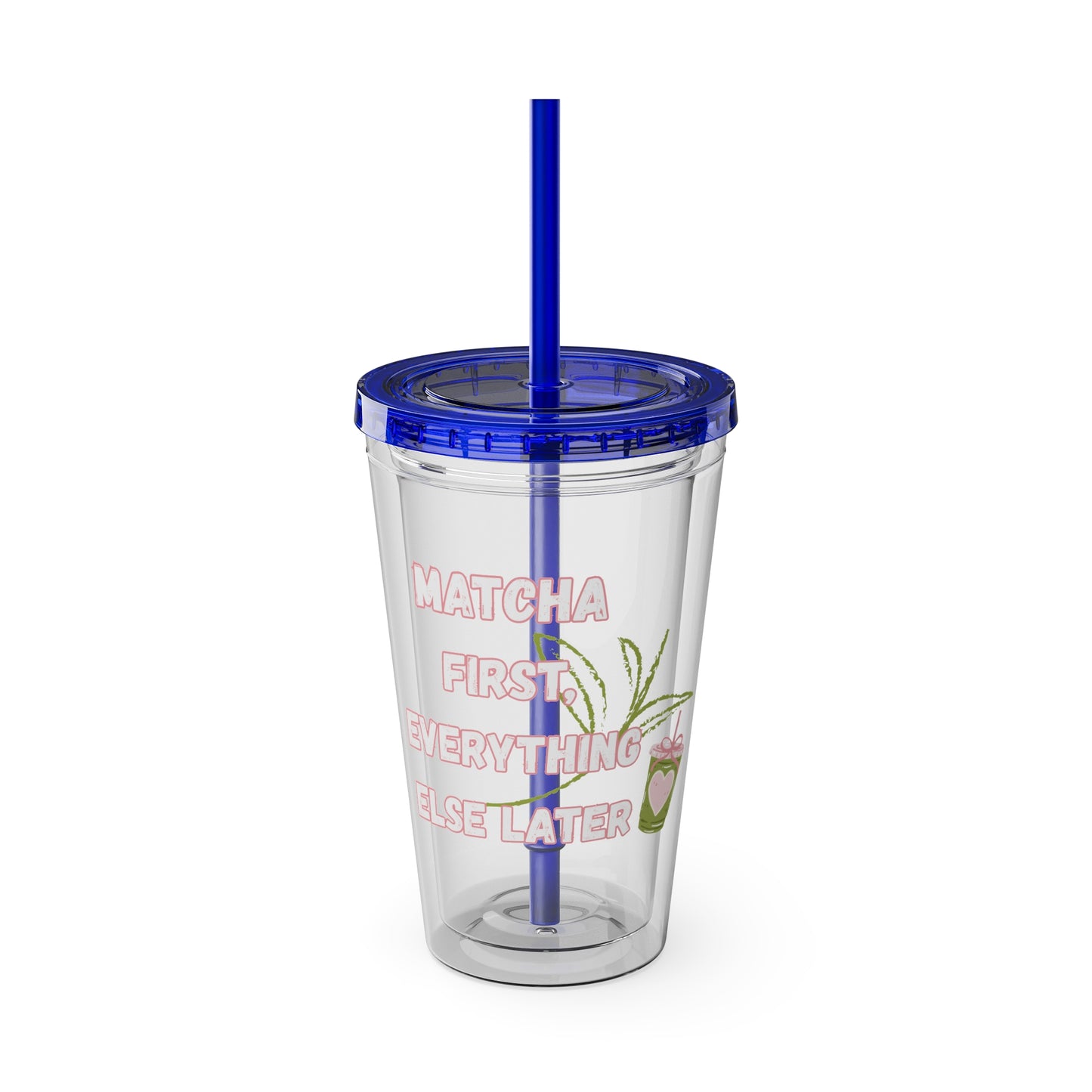 Matcha First Everything Else Later Clear Insulated Cup
