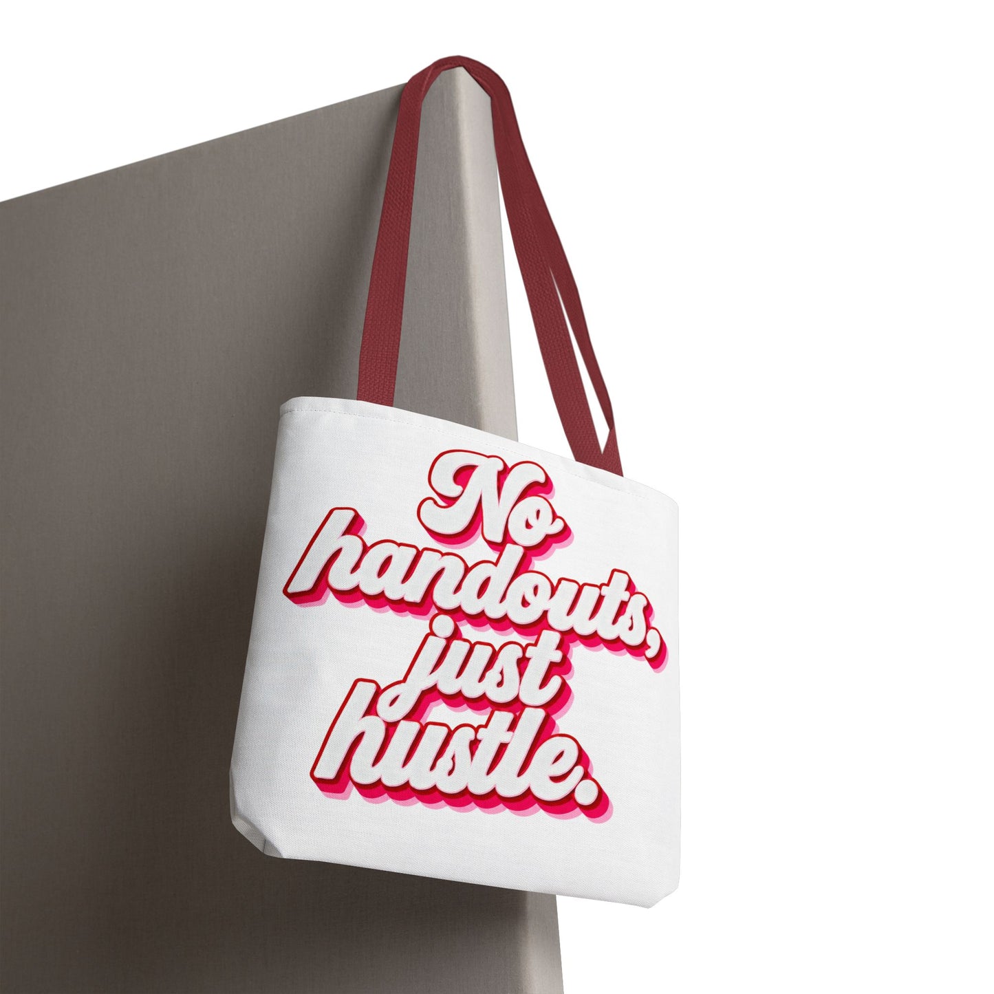 No handouts, just hustle.Tote Bag