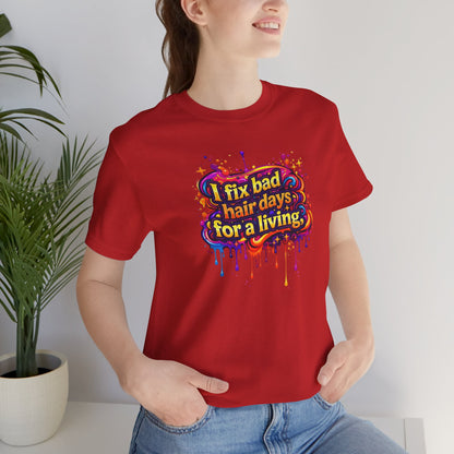 I fix bad hair days for a living T-shirt